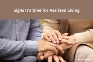 Signs It's time for Assisted Living